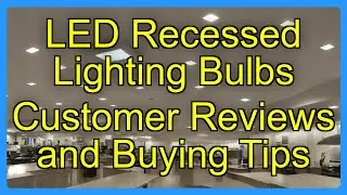 LED Recessed Lighting Bulbs Customer Reviews and Buying Tips