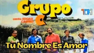 Tu Nombre Es Amor - Grupo C - Eddy Castro