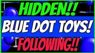 🤫BLUE DOT TOYS! HIDDEN & FOLLOWING!