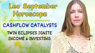 Leo September Astrology. CASHFLOW CATALYSTS: Twin Eclipses Ignite Income & Investing