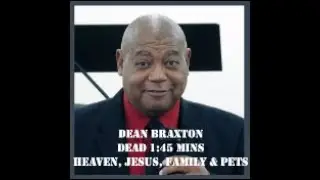 Dean Braxton dead for 1:45Mins shares Heaven, Jesus, Family, Friends & PETS!!!!!