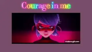 Miraculous courage in me {slowed}