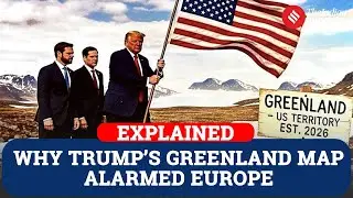Explained: Why Trump&rsquo;s Greenland Map Has Alarmed Europe and NATO Allies