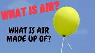 Air | What is Air? | Composition Of Air | Air is made up of | What does air contain | Grade 1, 2 |