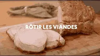 Comment r&ocirc;tir les viandes ?