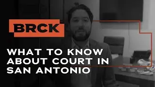 What To Know About Court In San Antonio | BRCK Criminal Defense Attorneys