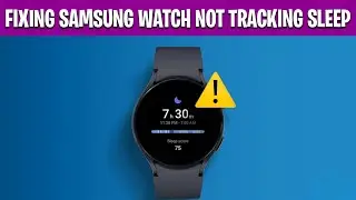 Часы Samsung не отслеживают сон. Решение проблемы с отслеживанием сна.