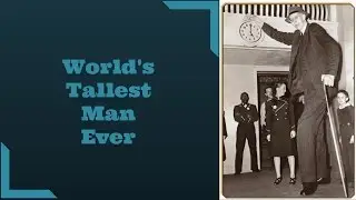 World's Tallest Man Ever : Robert Wadlow