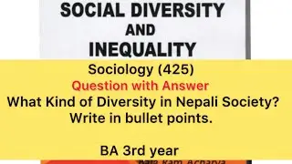 BA 3rd year Sociology-What Kind of Diversity in Nepali Society/ Nepali Samajma k kasto Bibidhata xa?