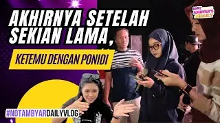 Akhirnya setelah sekian lama, Not Ambyar ketemu dengan Ponidi   #NotAmbyarDailyVlog