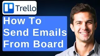How To Send Emails From A Trello Board [2026 Guide]