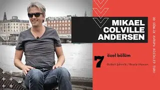 7. B&ouml;l&uuml;m / Bisikletli Şehircilik Kavramı &Uuml;zerine - Mikael Colville-Andersen R&ouml;portajı
