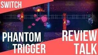 REVIEW TALK | Phantom Trigger (Switch)