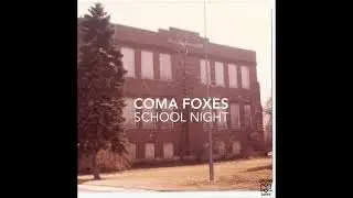 Coma Foxes - School Night (Coma Cinema & Foxes In Fiction)