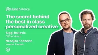 The secret behind the best-in-class personalized creative | Hunch Voice: Webinar