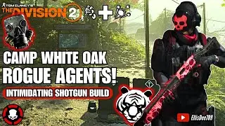 Camp White Oak + ROGUE AGENTS | INTIMIDATING Shotgun Tinkerer Build - The Division 2