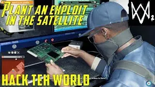 Modify and Install Motherboard | Plant an exploit in the Satellite | Hack Teh World | Watch Dogs 2