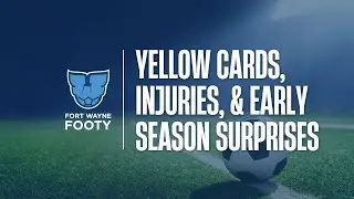 Yellow Cards, Injuries, & Early Season Surprises