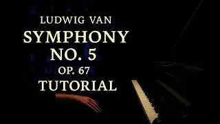 Ludwig Van Beethoven Symphony No  5, Op  67 (Piano Tutorial Version)