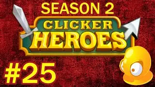 Clicker Heroes S2 #25 - Late Clan Sunday!