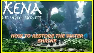 Restore The Water Shrine (Guide) - Kena: Bridge of Spirits