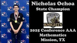 Nicholas Ochoa:   2025 Texas UIL Class 3A Mathematics Champion, Mission Collegiate HS, Alton, TX.