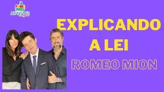EXPLICANDO A LEI ROMEO MION