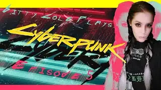 [[Bitty Cole Plays]] Cyberpunk 2077 Ep. 5 (THE GAME BEGINS FEAT. KEANU REEVES)