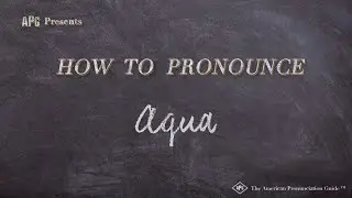 How to Pronounce Aqua (Real Life Examples!)