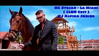 MC Stojan - La Miami ( CLUB Edit ) - DJ Alpina Junior Remix