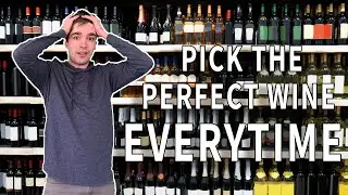 How to Pick the PERFECT Wine EVERYTIME!! (For any person, group, or event!)