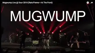 Mugwump Live @ Dour 2018 (Rain/Frame + At The Front)