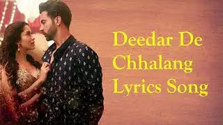 Deedar De Lyrics Song | Chhalang | Rajkumar Rao Nushrat Bharucha | Asses Kaur | Lyrics Play