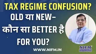 Tax Regime Confusion? Old या New&ndash; कौन सा Better है For You? #incometax l NIFM Institute