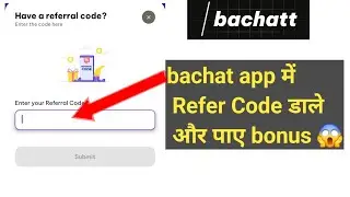 bachatt app referral code | bachatt app refer code | bachatt referral code