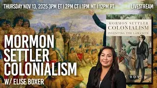 LIVESTREAM: Mormon Settler Colonialism w/Elise Boxer (3 PM EST 2 CST 1 MST 12 PST)