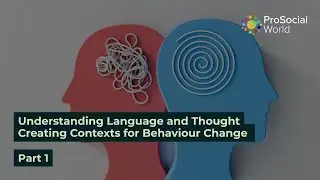 Understanding Language and Thought - Creating Contexts for Behaviour Change | Part I