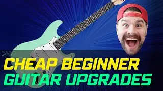 Transforming Your Cheap Beginner Guitar: Essential Upgrades and Modifications