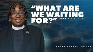 “WHAT ARE WE WAITING FOR?”, JOHN 5:1-4, KJV
