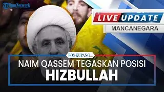 🔴Naim Qassem Tegaskan Posisi Hizbullah, Klaim Mampu Menyakiti Israel & Segala Sesuatu Ada Waktunya