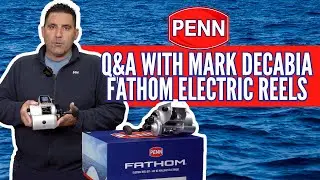 Question & Answer Penn Fathom Electric - With Mark DeCabia At Tackle World