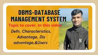 Part-1:Defn of DBMS ,data, information, Characteristics, Advantage, Disadvantage & Users in details