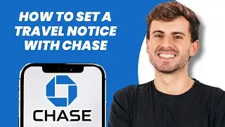 How to Set a Travel Notice with Chase