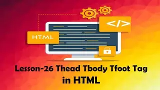 Lesson 26 Thead Tbody Tfoot Tag in HTML (Hindi)