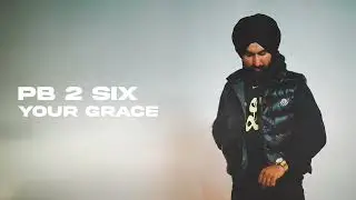 YOUR GRACE - Amantej Hundal | PB 2 SIX (Album) | Gill Saab Music | Latest Punjabi Songs 2025