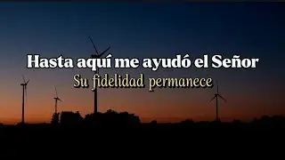 Hasta Aquí Me Ayudó el Señor | Canción Cristiana de Gratitud y Fidelidad