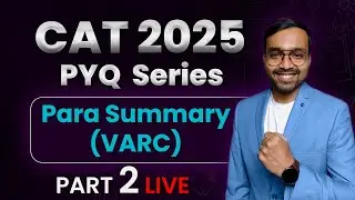CAT 2025 | VARC Para Summary PYQs PART - 02 | Solve 30 Must-Do Questions for 99%ile