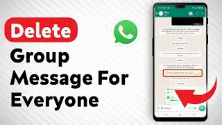 How To Delete A Group Message For Everyone On WhatsApp - Full Guide