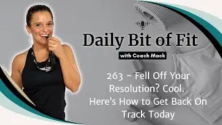 Episode 263 - Fell Off Your Resolution? Cool. Here&rsquo;s How to Get Back On Track Today