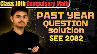 SEE Maths Past Year Questions Solution 📘 | Class 10 Compulsory Mathematics | Nepal
